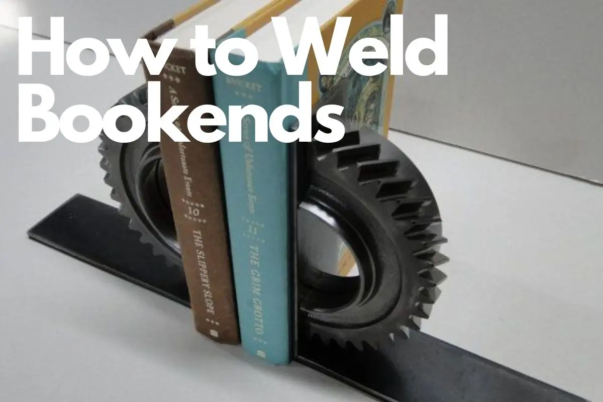how to weld bookends